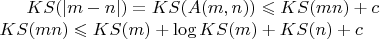 $KS(\left\lvert m - n\right\rvert) = KS(A(m, n)) \leqslant KS(mn) +c \\
KS(mn) \leqslant KS(m) + \log KS(m) + KS(n) + c$