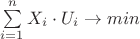 $\sum\limits_{i=1}^n X_i\cdot U_i \to min$