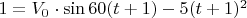 $1=V_0\cdot\sin60(t+1)-5(t+1)^2$
