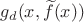 $g_d(x,\widetilde f(x))$