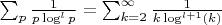 $\sum_{p} {\frac {1} {p\log^l p}}=\sum_{k=2}^{\infty} {\frac {1} {k\log^{l+1}(k)}}$