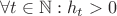 $\forall{t}\in \mathbb{N}:h_t>0$