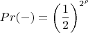 $$Pr(-) = {\left( {\frac{1}{2}} \right)^{{2^\rho }}} $$