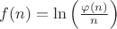 $ f(n) = \ln\left(\frac{\varphi(n)}{n}\right) $