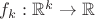 $f_k:\mathbb{R}^k \rightarrow \mathbb{R}$