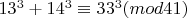 $13^3+14^3 \equiv 33^3 (mod  41)$