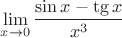 $\lim\limits_{x\to 0}^{}\displaystyle\frac{\sin x-\tg x}{x^3}$