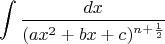 $$\int\frac{dx}{(ax^2+bx+c)^{n+\frac 12}}$$