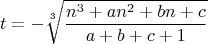 $$t=-\sqrt[3]{\frac{n^3+an^2+bn+c}{a+b+c+1}}$$