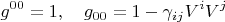 $$
g^{0 0} = 1, \quad g_{0 0} = 1 - \gamma_{i j} V^i V^j
$$
