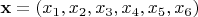 ${\bf x}=(x_1, x_2,x_3,x_4,x_5,x_6)$