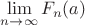 $\lim\limits_{n\to\infty}F_n(a)$