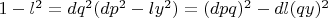 $1-l^2=dq^2(dp^2-ly^2)=(dpq)^2-dl(qy)^2$