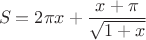 $$S=2\pi x+\frac{x+\pi}{\sqrt{1+x}}$$