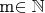 m\in\mathbb{N}