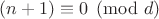 $(n+1)\equiv 0 \pmod d$