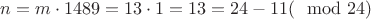 $n=m\cdot 1489=13\cdot1=13 = 24-11 (\mod 24)$