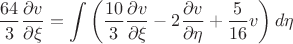 $$
\frac{64}{3}\frac{\partial v}{\partial \xi}=\int\left(\frac{10}{3}\frac{\partial v}{\partial \xi}-2\frac{\partial v}{\partial \eta}+\frac{5}{16}v\right)d\eta
$$