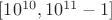 $[10^{10}, 10^{11} - 1]$