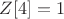 $Z[4]=1$