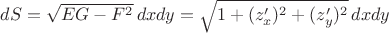 $dS=\sqrt{EG-F^2}\,dxdy=\sqrt{1+(z'_x)^2+(z'_y)^2}\,dxdy$