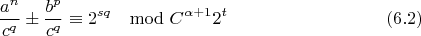 $$\frac{a^n}{c^q}\pm \frac{b^p}{c^q}\equiv 2^{sq}\mod C^{\alpha+1}2^t \eqno(6.2)$$