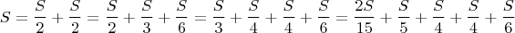 $$S=\frac{S}{2}+\frac{S}{2}=\frac{S}{2}+\frac{S}{3}+\frac{S}{6}=\frac{S}{3}+\frac{S}{4}+\frac{S}{4}+\frac{S}{6}=\frac{2S}{15}+\frac{S}{5}+\frac{S}{4}+\frac{S}{4}+\frac{S}{6}$$