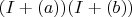 $(I+(a))(I+(b))$