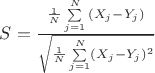 $S=\frac{\frac{1}{N}\sum\limits_{j=1}^{N}{(X_j-Y_j)}}{\sqrt{\frac{1}{N}\sum\limits_{j=1}^N(X_j-Y_j)^2}}$