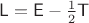 $\mathsf L=\mathsf E-\frac 1 2\mathsf T$