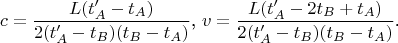 $$c=\frac{L(t'_A-t_A)}{2(t'_A-t_B)(t_B-t_A)}\text{, }v=\frac{L(t'_A-2t_B+t_A)}{2(t'_A-t_B)(t_B-t_A)}\text{.}$$