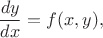 $$
\frac{dy}{dx} = f(x,y),
$$