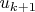 $u_{k+1}$