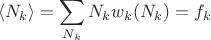 $$\langle N_k \rangle = \sum \limits_{N_k} N_k w_k(N_k)=f_k $$
