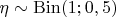$\eta\sim \operatorname{Bin}(1;0,5)$