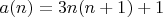 $a(n)=3n(n+1)+1$