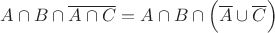 $A \cap B \cap \overline{A \cap C}=A \cap B \cap \Big(\overline{A}\cup\overline{C} \Big)$