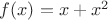 $f(x)=x+x^2$
