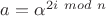 $a = \alpha^{2i\  mod\  n}$