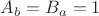 $A_b = B_a = 1$