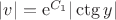 $|v| = {\rm e}^{C_1} |\ctg y|$