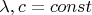 $\[\lambda ,c = const\]$