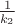 $\frac 1 {k_2}$