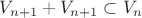 $V_{n+1}+V_{n+1}\subset V_n$ $V_{n+1}+V_{n+1}\subset V_n$