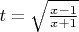 $t=\sqrt{\frac{x-1}{x+1}}$