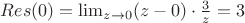 $Res(0)=\lim_{z\rightarrow 0}(z-0)\cdot \frac{3}{z}=3$