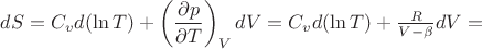 $dS=C_v d(\ln T)+\left(\dfrac{\partial p}{\partial T}\right)_V dV=C_v d(\ln T)+\frac{R}{V-\beta} dV=$