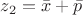 $z_{2}=\bar{x}+\bar{p}$