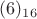 $(6)_{16}$