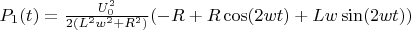 $P_1(t) = \frac{U_0^2}{2(L^2 w^2 + R^2)}(-R + R\cos(2 w t) + L w\sin(2 w t))$
